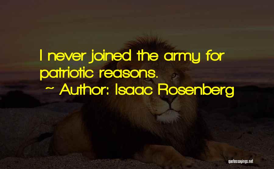 Isaac Rosenberg Quotes: I Never Joined The Army For Patriotic Reasons.