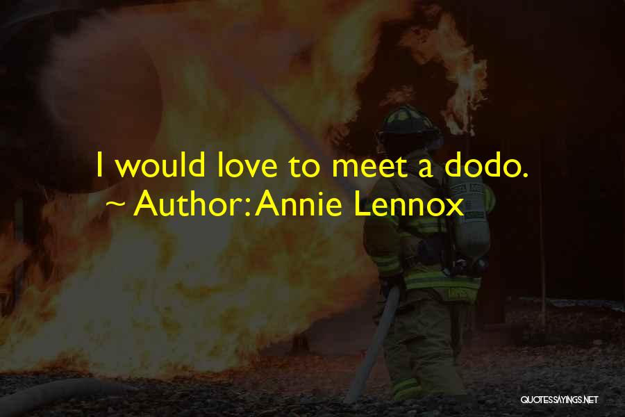 Annie Lennox Quotes: I Would Love To Meet A Dodo.