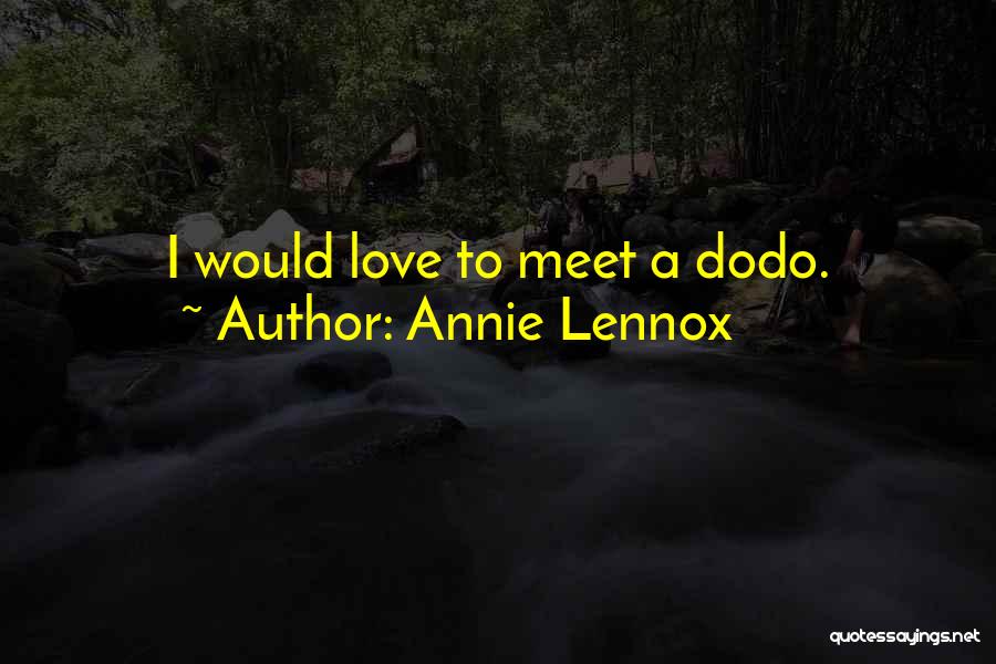 Annie Lennox Quotes: I Would Love To Meet A Dodo.