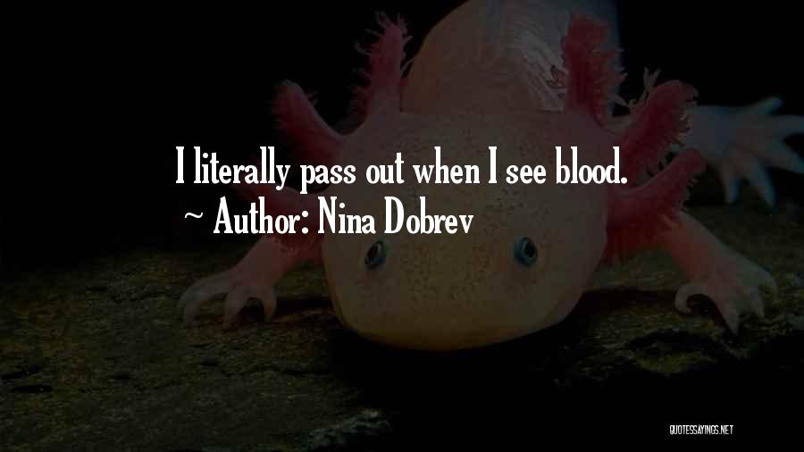 Nina Dobrev Quotes: I Literally Pass Out When I See Blood.