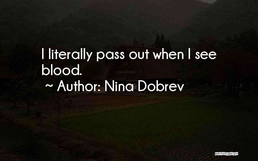 Nina Dobrev Quotes: I Literally Pass Out When I See Blood.