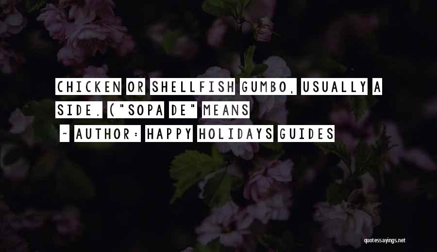 Happy Holidays Guides Quotes: Chicken Or Shellfish Gumbo, Usually A Side. (sopa De Means