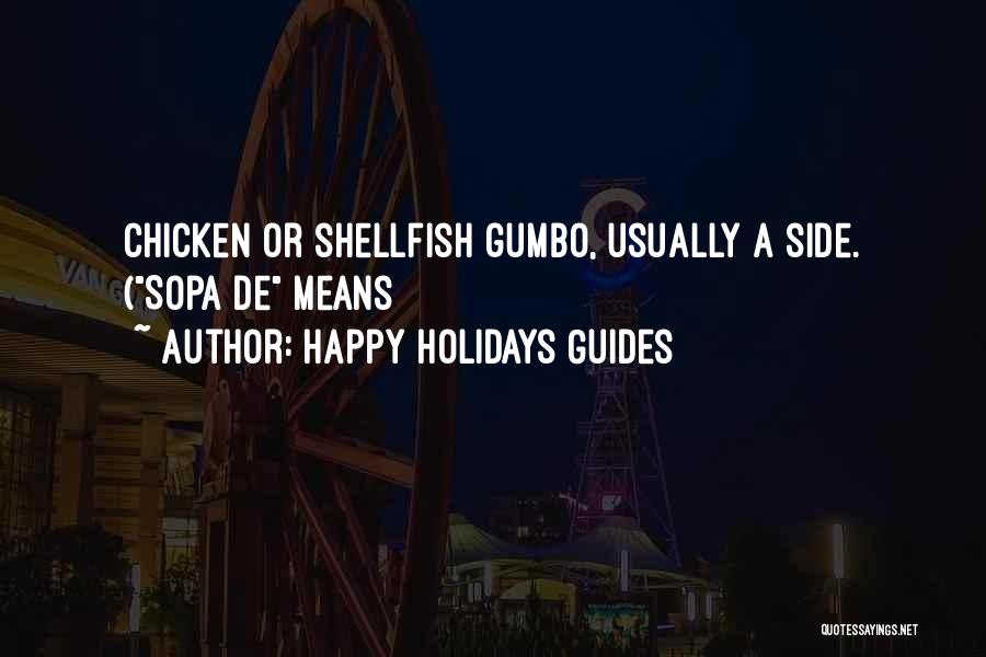 Happy Holidays Guides Quotes: Chicken Or Shellfish Gumbo, Usually A Side. (sopa De Means