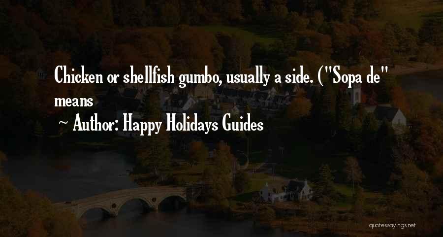 Happy Holidays Guides Quotes: Chicken Or Shellfish Gumbo, Usually A Side. (sopa De Means