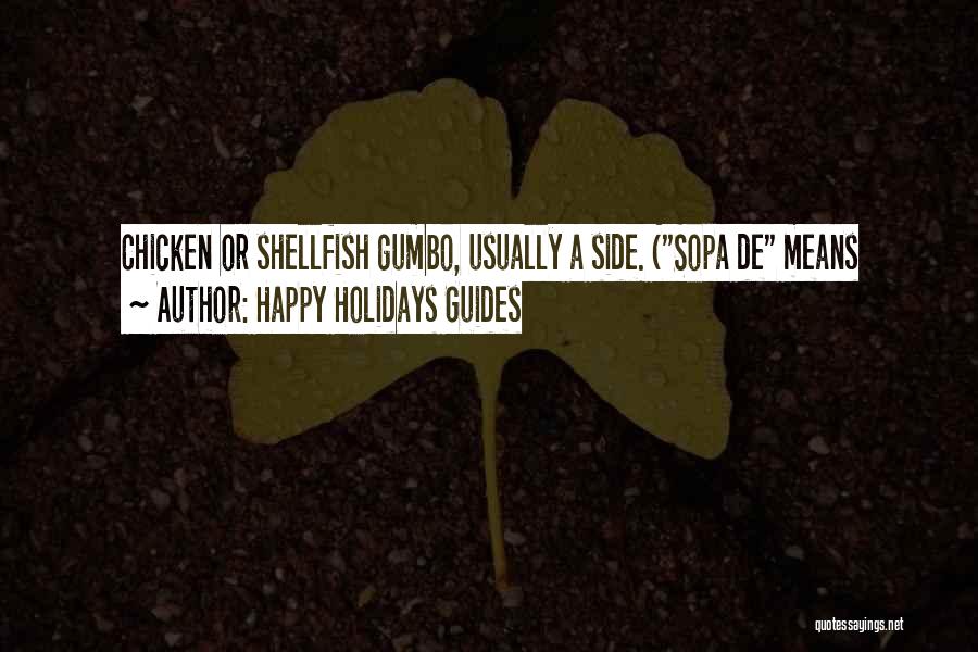 Happy Holidays Guides Quotes: Chicken Or Shellfish Gumbo, Usually A Side. (sopa De Means