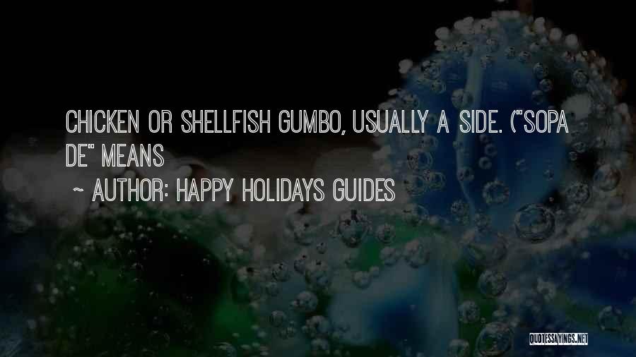 Happy Holidays Guides Quotes: Chicken Or Shellfish Gumbo, Usually A Side. (sopa De Means