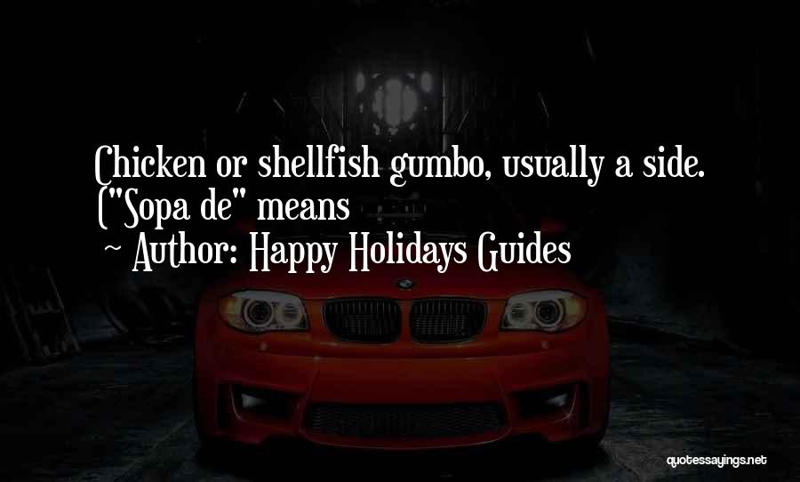 Happy Holidays Guides Quotes: Chicken Or Shellfish Gumbo, Usually A Side. (sopa De Means