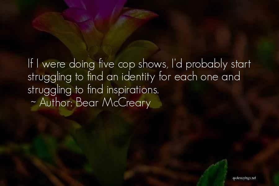 Bear McCreary Quotes: If I Were Doing Five Cop Shows, I'd Probably Start Struggling To Find An Identity For Each One And Struggling