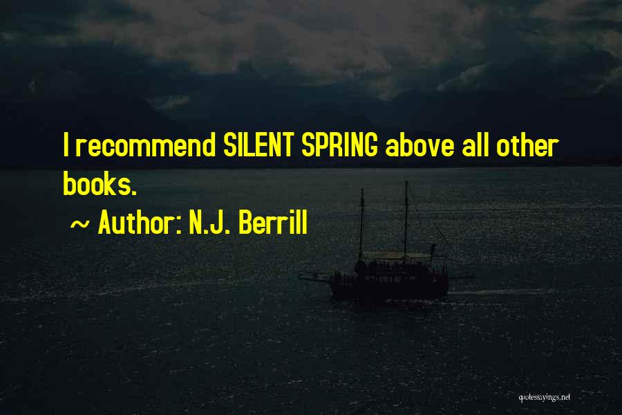 N.J. Berrill Quotes: I Recommend Silent Spring Above All Other Books.