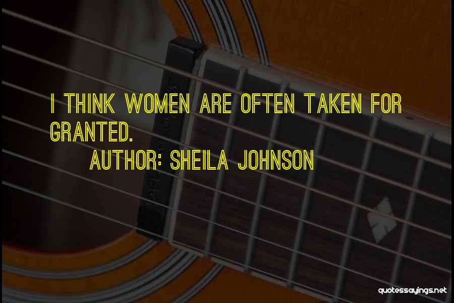 Sheila Johnson Quotes: I Think Women Are Often Taken For Granted.