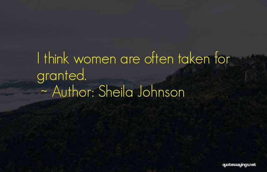 Sheila Johnson Quotes: I Think Women Are Often Taken For Granted.