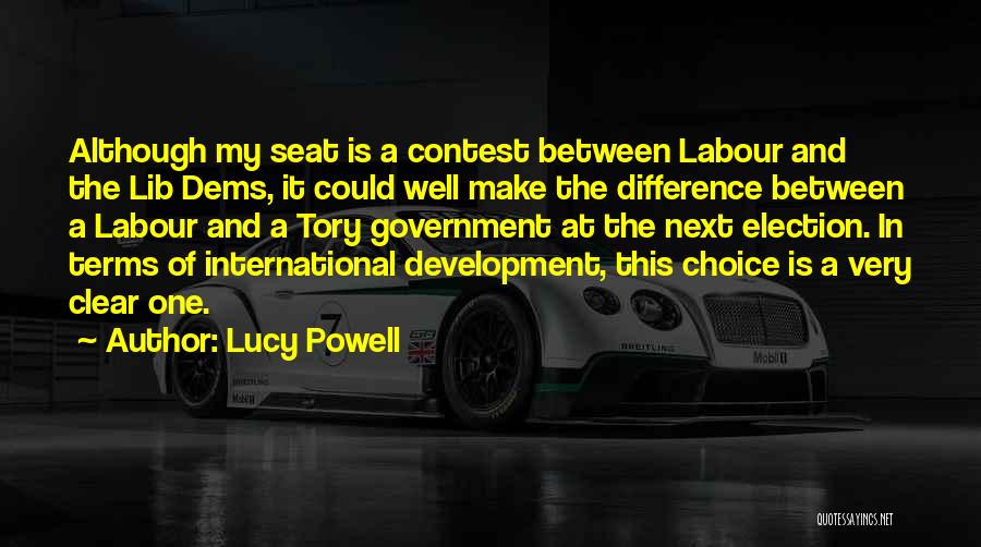 Lucy Powell Quotes: Although My Seat Is A Contest Between Labour And The Lib Dems, It Could Well Make The Difference Between A