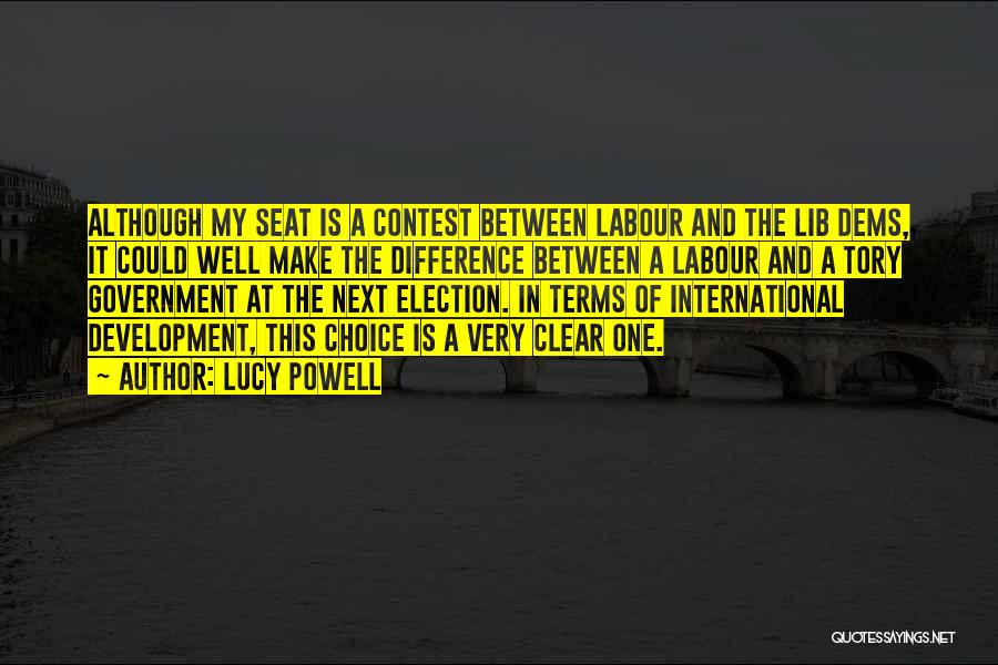 Lucy Powell Quotes: Although My Seat Is A Contest Between Labour And The Lib Dems, It Could Well Make The Difference Between A