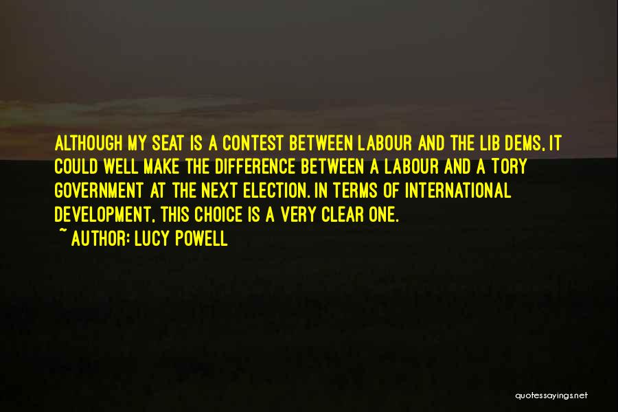 Lucy Powell Quotes: Although My Seat Is A Contest Between Labour And The Lib Dems, It Could Well Make The Difference Between A