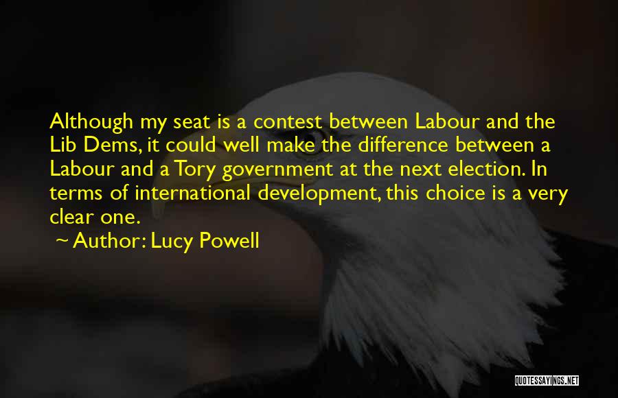 Lucy Powell Quotes: Although My Seat Is A Contest Between Labour And The Lib Dems, It Could Well Make The Difference Between A