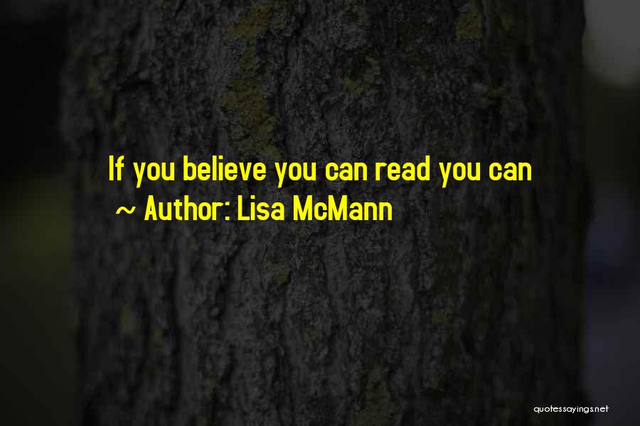Lisa McMann Quotes: If You Believe You Can Read You Can