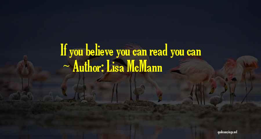 Lisa McMann Quotes: If You Believe You Can Read You Can