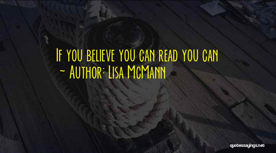 Lisa McMann Quotes: If You Believe You Can Read You Can