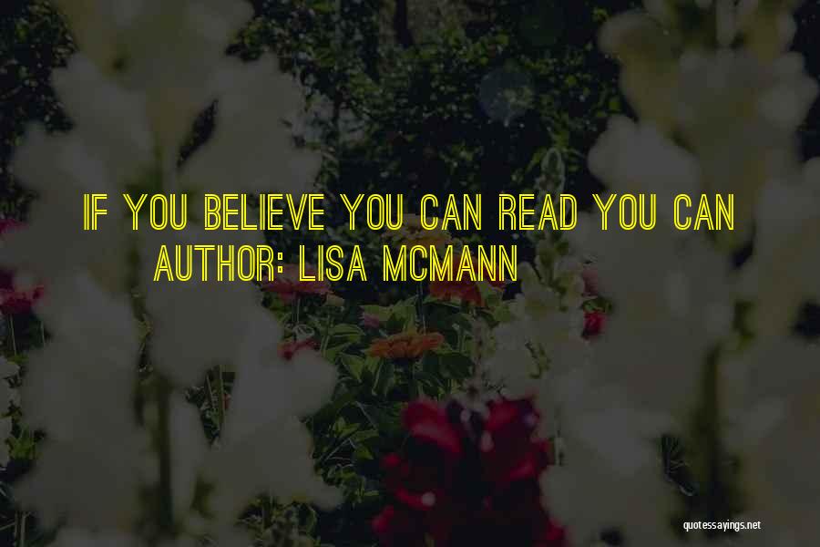 Lisa McMann Quotes: If You Believe You Can Read You Can