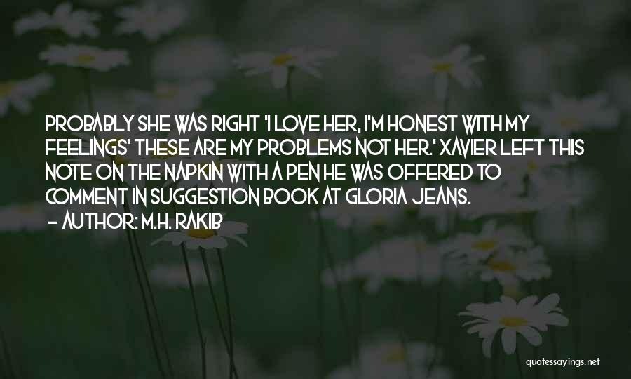 M.H. Rakib Quotes: Probably She Was Right 'i Love Her, I'm Honest With My Feelings' These Are My Problems Not Her.' Xavier Left