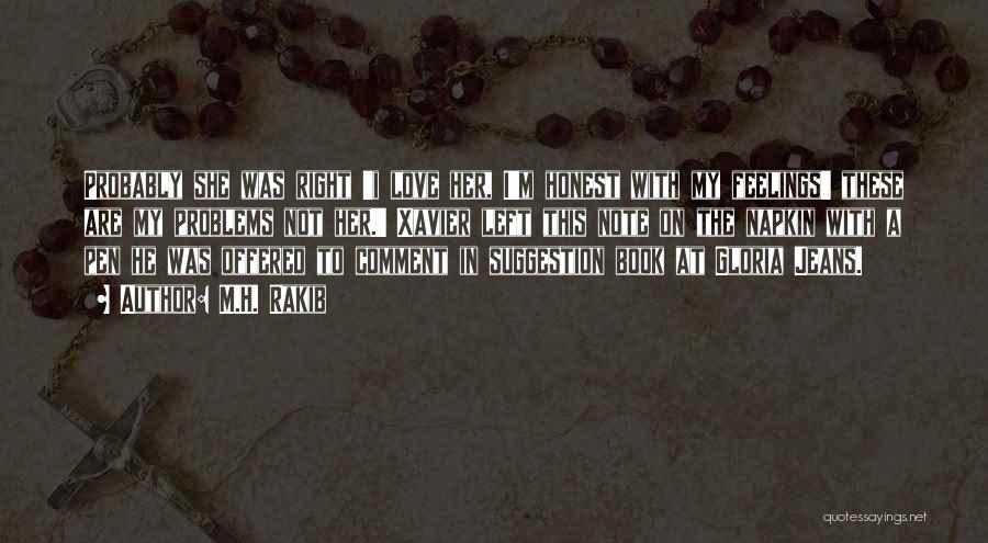 M.H. Rakib Quotes: Probably She Was Right 'i Love Her, I'm Honest With My Feelings' These Are My Problems Not Her.' Xavier Left