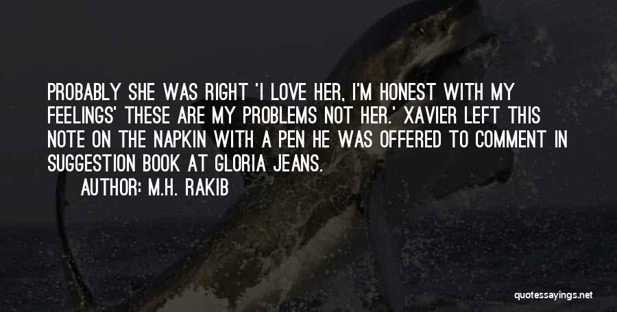 M.H. Rakib Quotes: Probably She Was Right 'i Love Her, I'm Honest With My Feelings' These Are My Problems Not Her.' Xavier Left