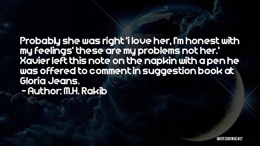 M.H. Rakib Quotes: Probably She Was Right 'i Love Her, I'm Honest With My Feelings' These Are My Problems Not Her.' Xavier Left