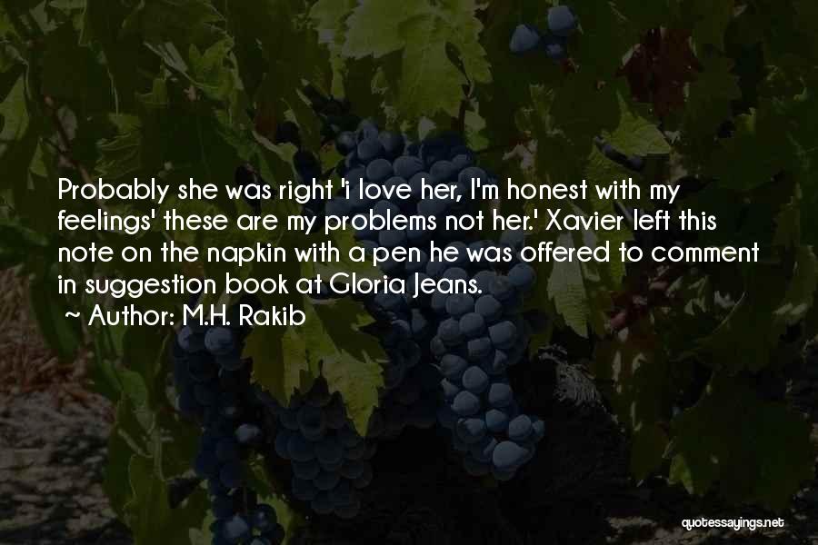 M.H. Rakib Quotes: Probably She Was Right 'i Love Her, I'm Honest With My Feelings' These Are My Problems Not Her.' Xavier Left