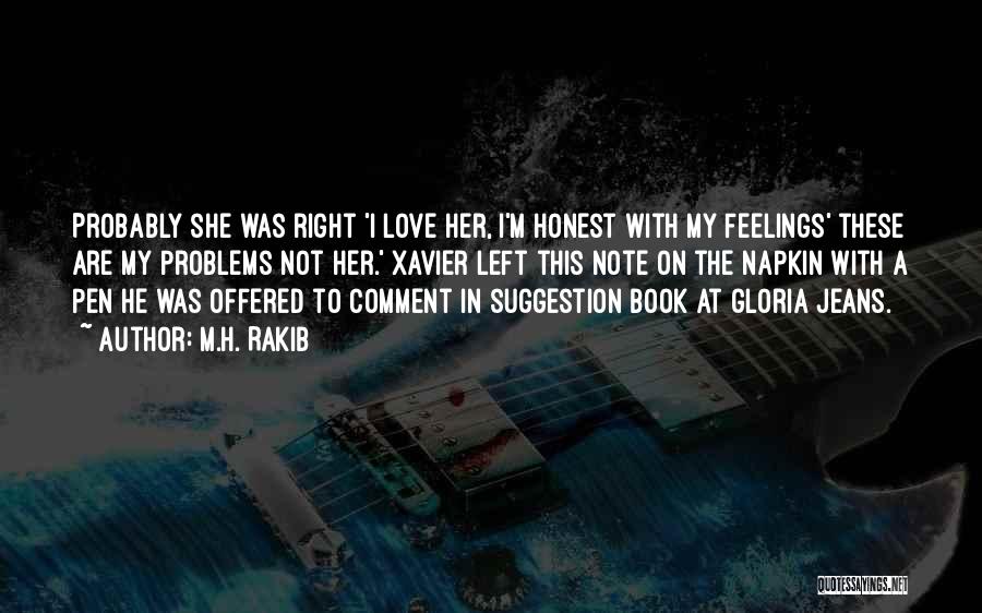 M.H. Rakib Quotes: Probably She Was Right 'i Love Her, I'm Honest With My Feelings' These Are My Problems Not Her.' Xavier Left