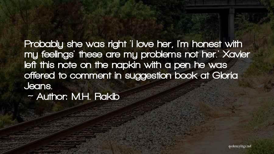 M.H. Rakib Quotes: Probably She Was Right 'i Love Her, I'm Honest With My Feelings' These Are My Problems Not Her.' Xavier Left