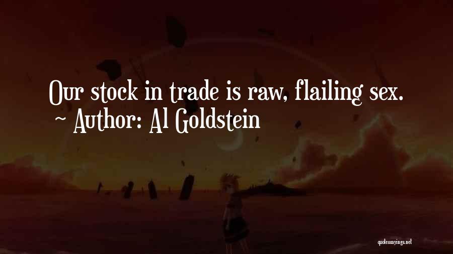 Al Goldstein Quotes: Our Stock In Trade Is Raw, Flailing Sex.