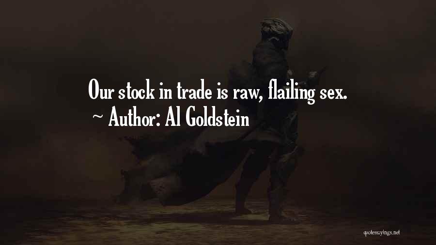 Al Goldstein Quotes: Our Stock In Trade Is Raw, Flailing Sex.