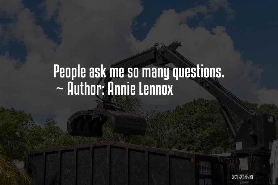 Annie Lennox Quotes: People Ask Me So Many Questions.