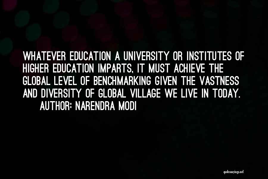 Narendra Modi Quotes: Whatever Education A University Or Institutes Of Higher Education Imparts, It Must Achieve The Global Level Of Benchmarking Given The