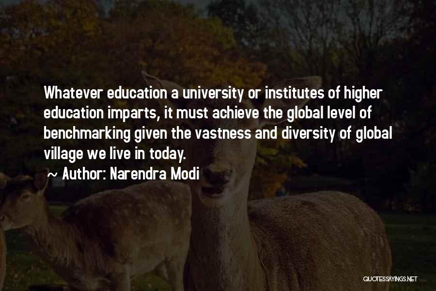 Narendra Modi Quotes: Whatever Education A University Or Institutes Of Higher Education Imparts, It Must Achieve The Global Level Of Benchmarking Given The