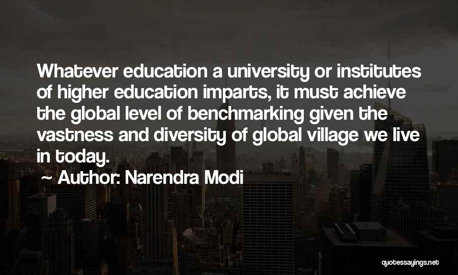 Narendra Modi Quotes: Whatever Education A University Or Institutes Of Higher Education Imparts, It Must Achieve The Global Level Of Benchmarking Given The