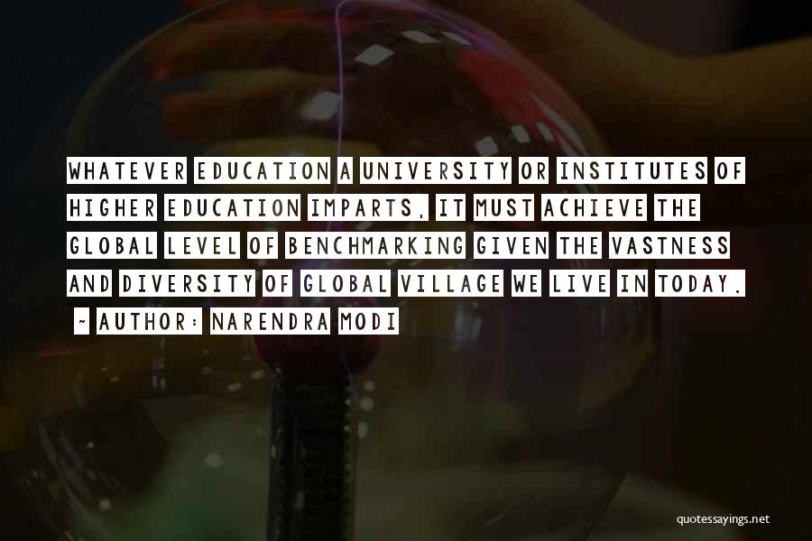 Narendra Modi Quotes: Whatever Education A University Or Institutes Of Higher Education Imparts, It Must Achieve The Global Level Of Benchmarking Given The