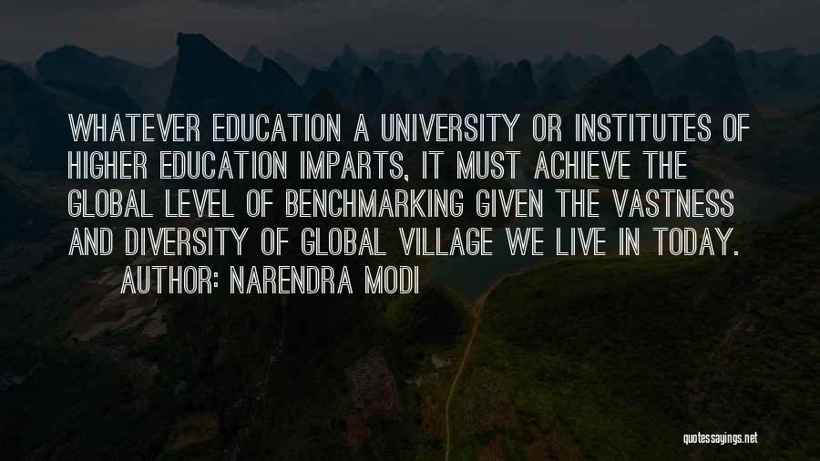 Narendra Modi Quotes: Whatever Education A University Or Institutes Of Higher Education Imparts, It Must Achieve The Global Level Of Benchmarking Given The