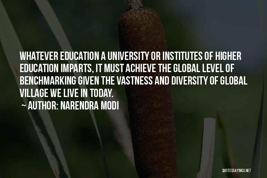 Narendra Modi Quotes: Whatever Education A University Or Institutes Of Higher Education Imparts, It Must Achieve The Global Level Of Benchmarking Given The