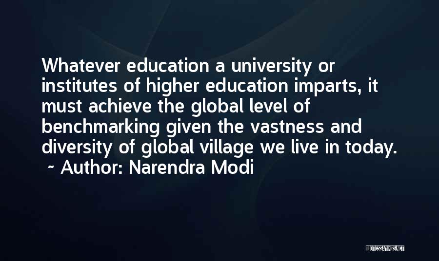 Narendra Modi Quotes: Whatever Education A University Or Institutes Of Higher Education Imparts, It Must Achieve The Global Level Of Benchmarking Given The