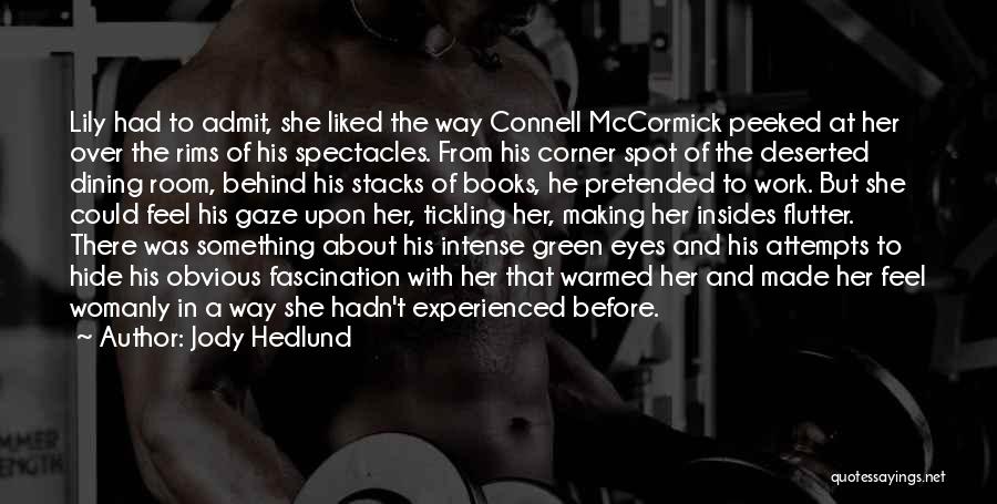 Jody Hedlund Quotes: Lily Had To Admit, She Liked The Way Connell Mccormick Peeked At Her Over The Rims Of His Spectacles. From