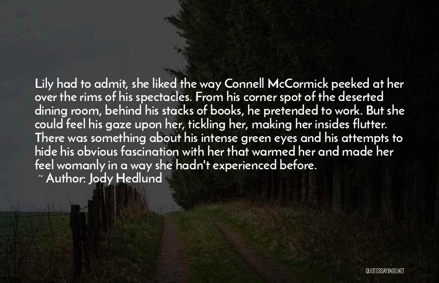 Jody Hedlund Quotes: Lily Had To Admit, She Liked The Way Connell Mccormick Peeked At Her Over The Rims Of His Spectacles. From