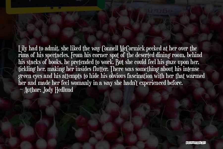 Jody Hedlund Quotes: Lily Had To Admit, She Liked The Way Connell Mccormick Peeked At Her Over The Rims Of His Spectacles. From