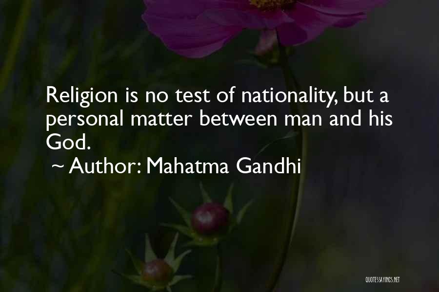 Mahatma Gandhi Quotes: Religion Is No Test Of Nationality, But A Personal Matter Between Man And His God.