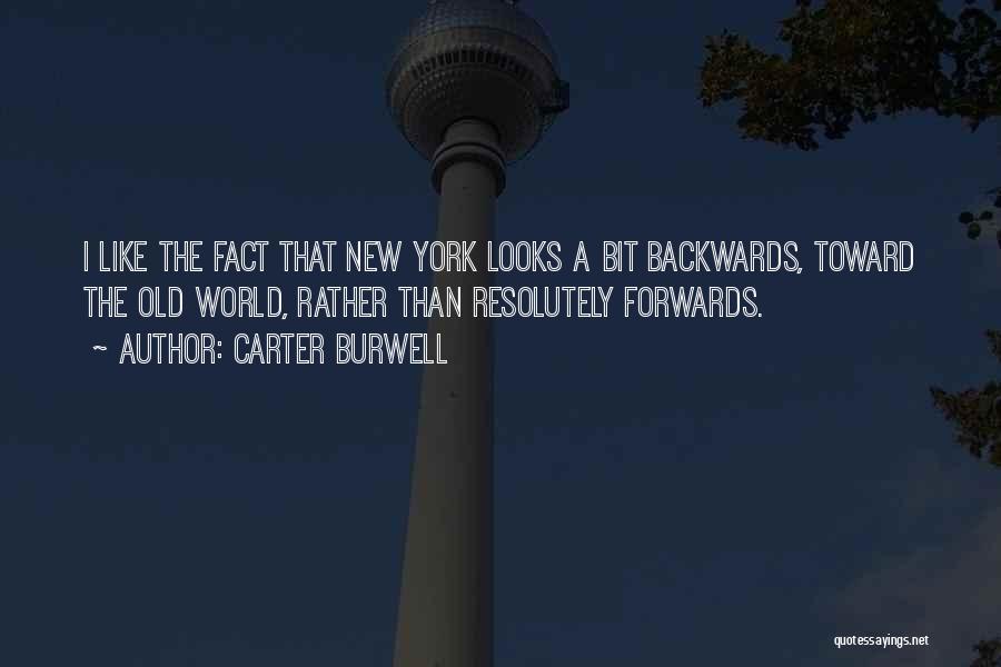 Carter Burwell Quotes: I Like The Fact That New York Looks A Bit Backwards, Toward The Old World, Rather Than Resolutely Forwards.