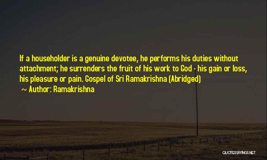 Ramakrishna Quotes: If A Householder Is A Genuine Devotee, He Performs His Duties Without Attachment; He Surrenders The Fruit Of His Work