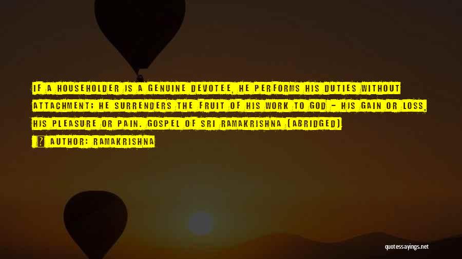 Ramakrishna Quotes: If A Householder Is A Genuine Devotee, He Performs His Duties Without Attachment; He Surrenders The Fruit Of His Work