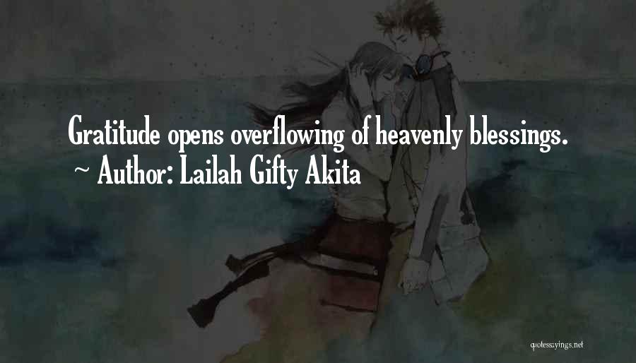 Lailah Gifty Akita Quotes: Gratitude Opens Overflowing Of Heavenly Blessings.