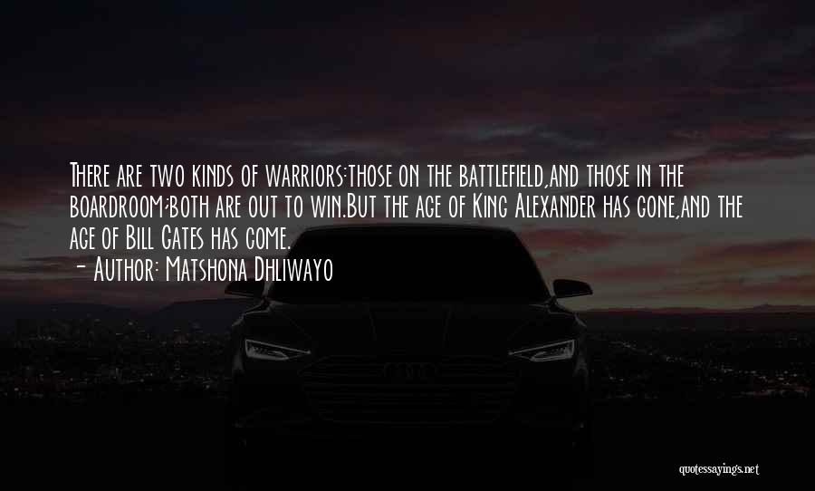 Matshona Dhliwayo Quotes: There Are Two Kinds Of Warriors:those On The Battlefield,and Those In The Boardroom;both Are Out To Win.but The Age Of