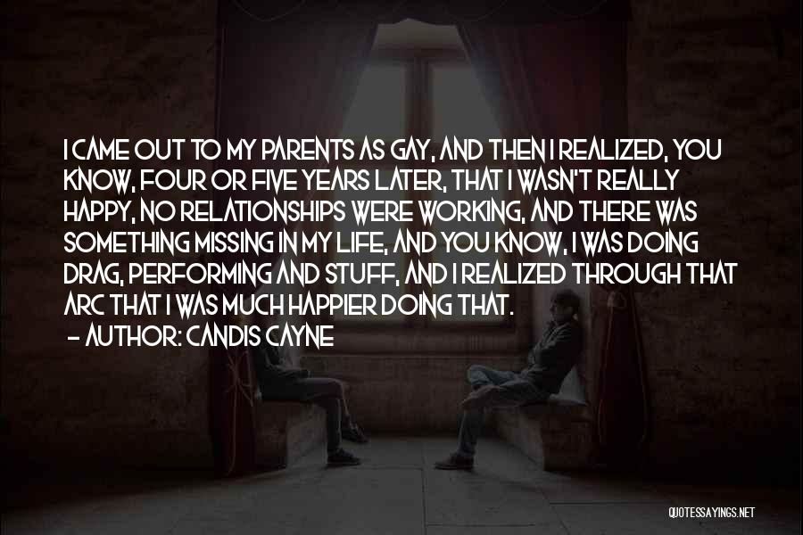 Candis Cayne Quotes: I Came Out To My Parents As Gay, And Then I Realized, You Know, Four Or Five Years Later, That